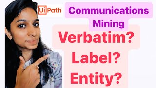 Main terminologies for UiPath Communications Mining Model TrIning Verbatim Label Entity [upl. by Nanor]