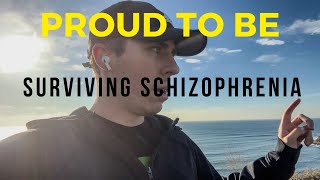 Im Proud To Be Surviving Schizophrenia [upl. by Nostets]