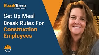 ExakTime tutorial  set up meal break rules for construction employees [upl. by Dnalsor]