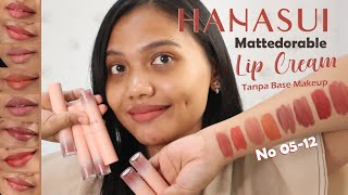 SWATCHES HANASUI MATTEDORABLE LIP CREAM  di Kulit Sawo Matang Tanpa Base Makeup [upl. by Girovard]