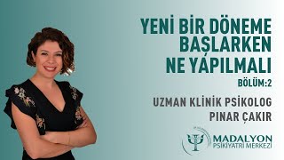 Yeni Bir Döneme Başlarken Ne Yapmalı  Psk Pınar Çakır Bölüm2 [upl. by Narmi]