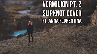 Vermilion Pt 2 ft Anna Florentina Slipknot cover [upl. by Aivul555]