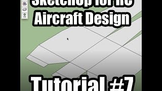 SketchUp for RC Aircraft Design Tutorial 7 [upl. by Ardnossac55]