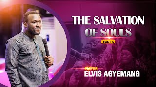 The Salvation Of Souls Part 4  Pastor Elvis Agyemang  Full Video [upl. by Bianca]