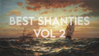 The best sea shanties  Compilation 2 [upl. by Ayiotal]