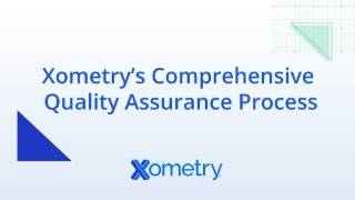 Xometrys Comprehensive Quality Assurance Process [upl. by Nihi619]