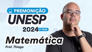 Premonição UNESP 2024 1ª Fase  Matemática  Prof Thiago Limeira [upl. by Dulcea]