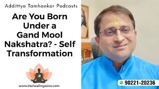 Are You Born Under a Gand Mool Nakshatra  Self Transformation [upl. by Hermosa]