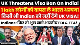 UK Threatens India With Visa Ban Why That Means UK Will Go Back To the Stone Age Kinjal Choudhary [upl. by Veno]