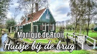 Monique de Rooij  Huisje bij de brug [upl. by Tisbe]