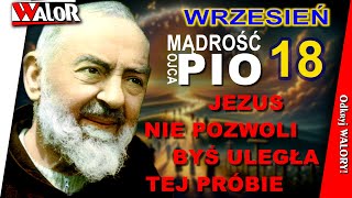 OP240918 Jezus nie pozwoli byś uległa tej próbie  Mądrość Ojca Pio [upl. by Katusha]