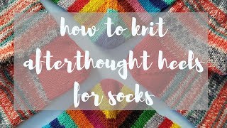 How To Knit an Afterthought Heel [upl. by Karlin]