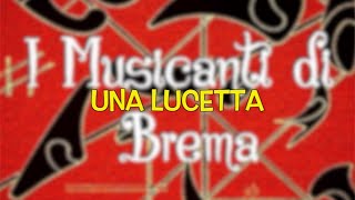 05  Una Lucetta  I Musicanti di Brema gippafortunato [upl. by Mil42]