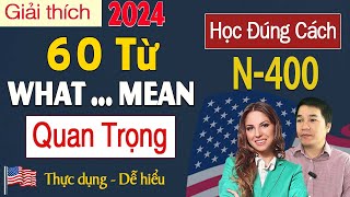 N400  60 Từ What Mean QUAN TRỌNG  Giải Thích Ngắn Gọn  Đậu Phỏng Vấn Quốc Tịch Mỹ 2024 Dễ Dàng [upl. by Meeks413]