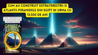 Cum au Construit Extraterestrii si Atlantii Piramidele din Egipt in urma cu 13500 de ani [upl. by Line]