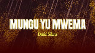 MUNGU YU MWEMA BY DANIEL SIFUNA 2024 SWAHILI WORSHIP SONGS trending  NYIMBO ZA KUMWABUDU MUNGU [upl. by Noby788]