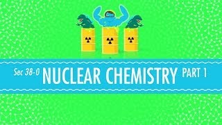 Nuclear Chemistry Crash Course Chemistry 38 [upl. by Gherardo]