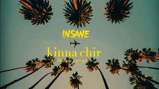 KINNA CHIR X INSANE  AP DHILLON X PROPHEC  APDHILLON1 PropheCProductions [upl. by Caro]