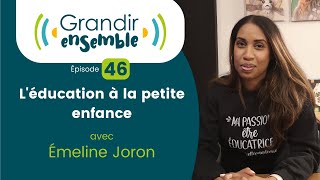 Épisode 46  Léducation à la petite enfance  Émeline Joron [upl. by Dumas793]