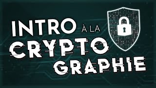 INTRODUCTION à la CRYPTOGRAPHIE  Bases de la cybersécurité [upl. by Enelehs613]