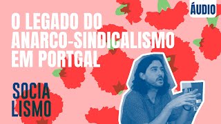 O legado do anarcosindicalismo em Portugal  Fórum Socialismo [upl. by Noside]