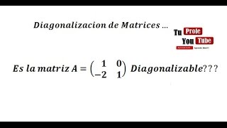 Diagonalizacion de Matrices Cuando una Matriz es Diagonalizable TuProfeYouTube [upl. by Lebasiairam]