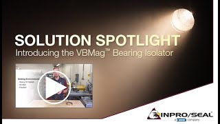 Solution Spotlight Introducing VBMag™ Bearing Isolator [upl. by Aneer486]