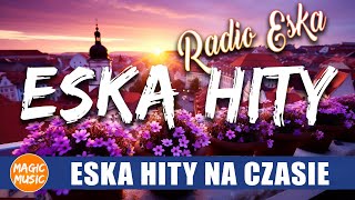 Polskie Piosenki 2024 Eska  ESKA Hity Na Czasie 2024  Najlepsza Muzyka Radio Eska 2024 [upl. by Julee636]