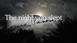 Cesare Pavese  The night you slept [upl. by Avner]