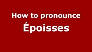 How to pronounce Époisses FrenchFrance  PronounceNamescom [upl. by Calvin964]