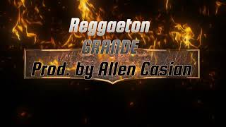 Reggaeton 🔥  GRANDE  Type Beat Prod by Allen Casian 2024 🔥 [upl. by Lunneta843]