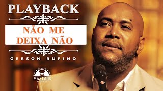 Gerson Rufino  Não me Deixa Não  Karaokê  Playback  Oficial ®™✓ [upl. by Marva]