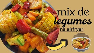 MIX DE LEGUMES NA AIRFRYER  Acompanhamento fácil rápido e saudável [upl. by Renferd865]