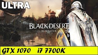 Black Desert Remastered Ultra  GTX 1070  i7 7700K 1080p 60fps [upl. by Gora]