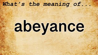 Abeyance Meaning  Definition of Abeyance [upl. by Ahsenroc193]