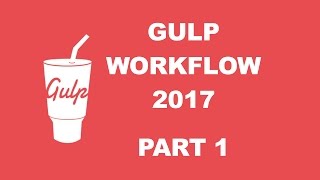 Gulp workflow 2017  TUTORIAL 1 [upl. by Akierdna910]