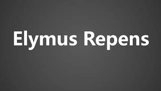 How to Pronounce Elymus Repens [upl. by Kiri318]