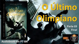 O Último Olimpiano Parte 03 FINAL Percy Jackson amp os Olimpianos 5 Rick Riordan  audiobook em PTBR [upl. by Valma]