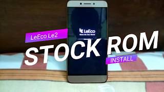 Stock Rom Installation on LeEco Le2  How to Go back to Stock Rom on Le2  Le2 Custom to Stock Rom [upl. by Alamac594]