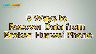 How to Recover Data from Broken Huawei Phone Top 5 Ways [upl. by Linder]