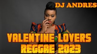 VALENTINE LOVERS REGGAE 2023 ft DJ ANDRESAlaineEtanaTarrus RileyMorgan HeritageMcGregor [upl. by Akimit]