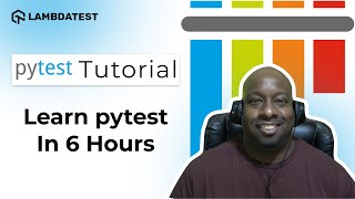 Learn pytest in 6 Hours⏰  Complete pytest framework Tutorial  LambdaTest [upl. by Attenev389]