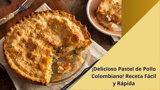 ¡Delicioso Pastel de Pollo Colombiano Receta Fácil y Rápida [upl. by Wieche459]