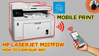 Hp Laserjet Pro M227fdw Configure Wifi Router  Print Mobil App Hp Smart [upl. by Alexandra]