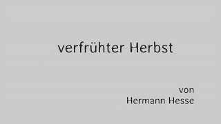 Hermann Hesse quotverfrühter Herbstquot [upl. by Nnilsia]