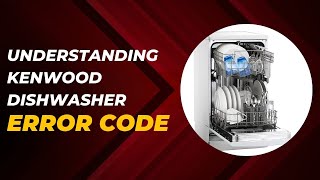 Troubleshooting Kenwood Dishwasher Error Codes E1 E3 E4 F1 F2 F5 F7 F9 FF [upl. by Okoyk]