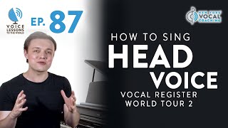 Ep 87 quotHow To Sing Head Voicequot  Vocal Register World Tour 2 [upl. by Lehar]