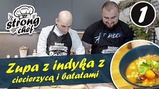 StrongChef odc 1  ZUPA Z INDYKA Z CIECIERZYCĄ I BATATAMI [upl. by Abehshtab795]