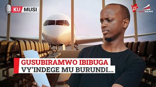 Gusubiramwo ibibuga vy’indege mu Burundi [upl. by Brew]