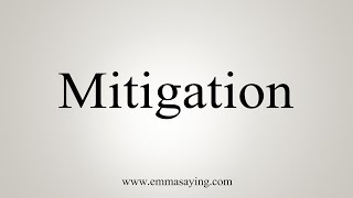 How To Say Mitigation [upl. by Neroled]